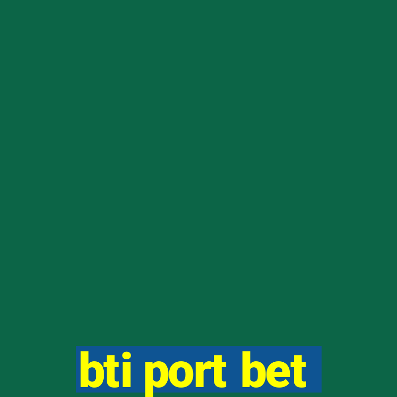 bti port bet